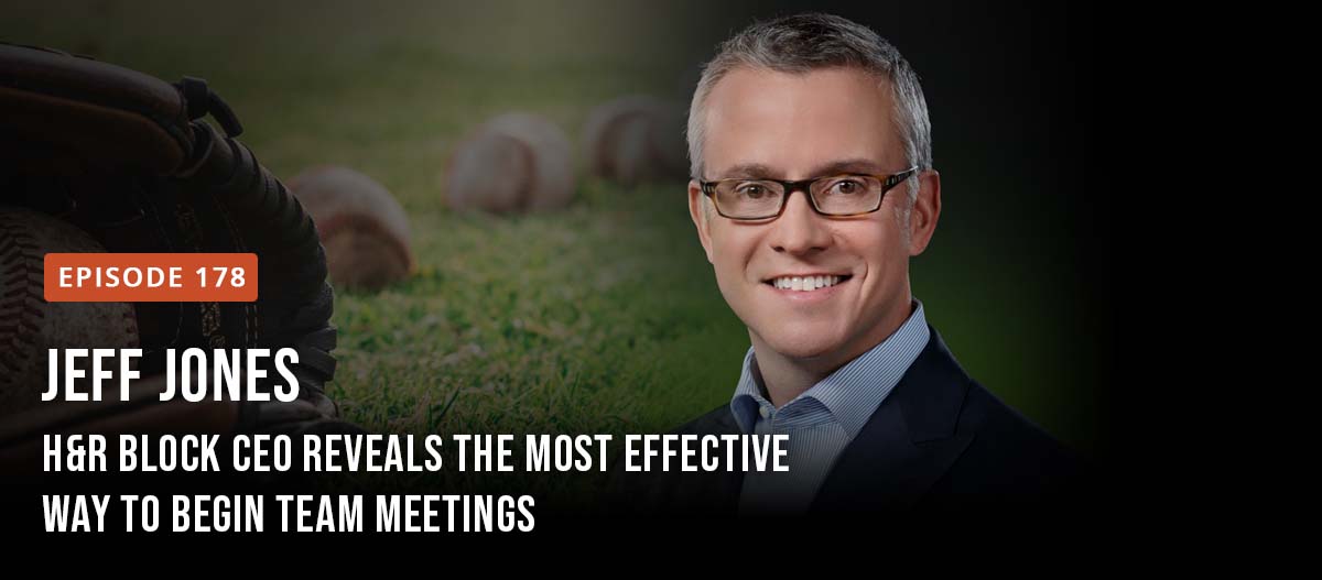 H&R Block CEO Jeff Jones Reveals the Most Effective Way to Begin Team Meetings