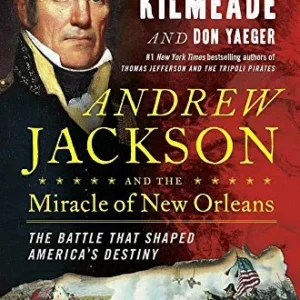 Andrew Jackson and the Miracle of New Orleans
