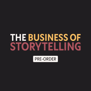 The Business of Storytelling — Pre-Order